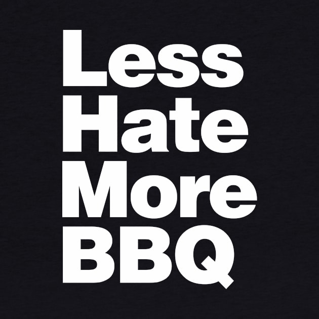 Less Hate More BBQ by mubays